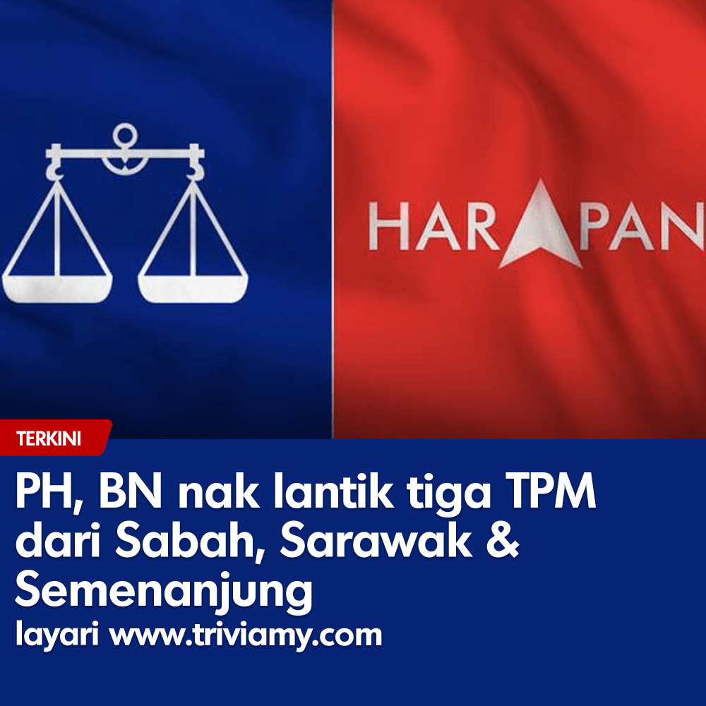 PH BN nak lantik tiga timbalan perdana menteri