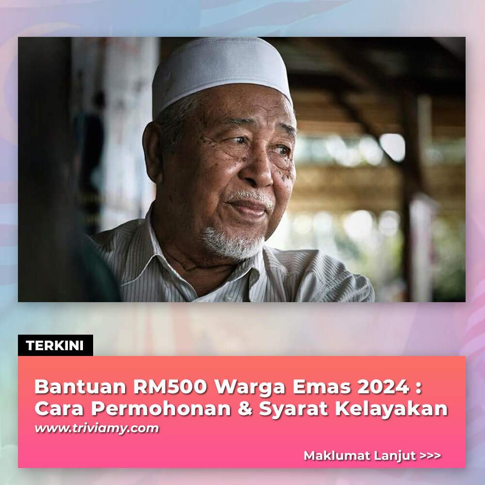 Bantuan RM500 Warga Emas 2024 Cara Permohonan & Syarat Kelayakan