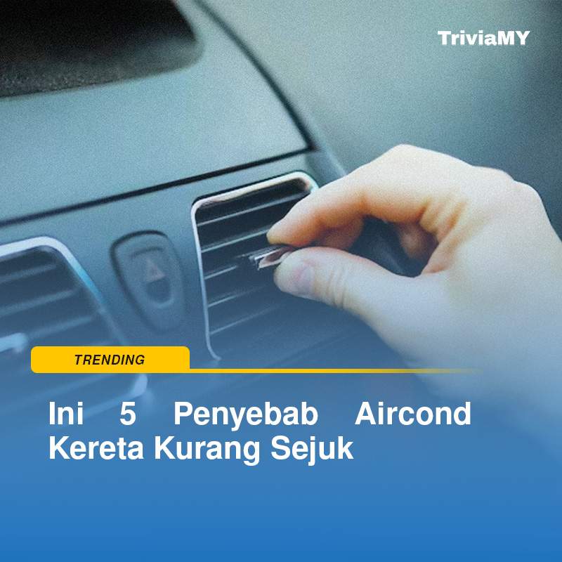 Kereta : 5 Penyebab Aircond Kereta Kurang Sejuk